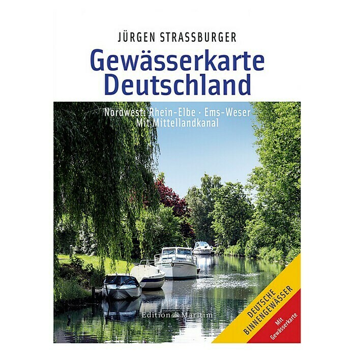 Gewässerkarte Deutschland Nordwest: Rhein – Elbe • Ems – Weser: Mit Mittellandkanal; Jürgen Strassburger; Edition Maritim