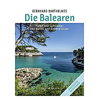 Die Balearen, Pläne und Luftbilder von Häfen und Ankerplätzen; Bernhard Bartholmes; Edition Maritim