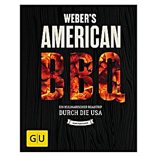 Weber's American BBQ: Ein kulinarischer Roadtrip durch die USA; Jamie Purviance; Gräfe und Unzer