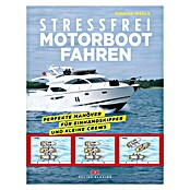 Stressfrei Motorbootfahren; Duncan Wells; Delius Klasing Verlag