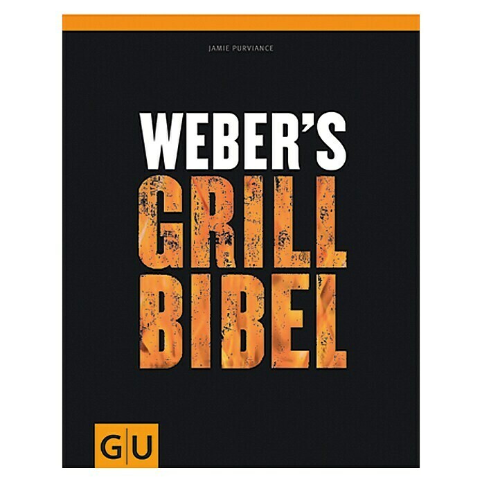 Weber's Grillbibel; Jamie Purviance; Gräfe und Unzer