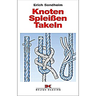Knoten - Spleißen - Takeln; Erich Sondheim; Delius Klasing Verlag