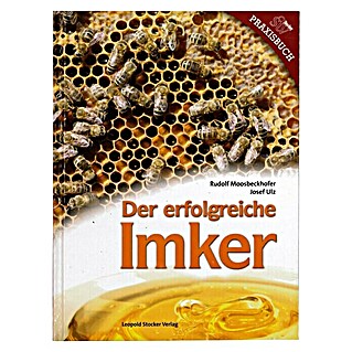 Der erfolgreiche Imker; Rudolf Moosbeckhofer, Josef Ulz; Leopold Stocker Verlag