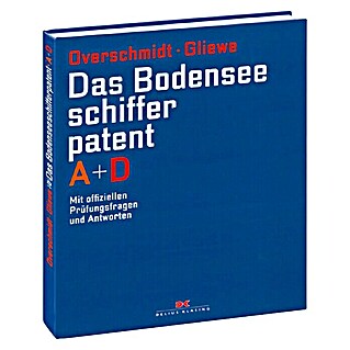Das Bodensee-Schifferpatent A + D: Mit offiziellen Prüfungsfragen und Antworten; Delius Klasing
